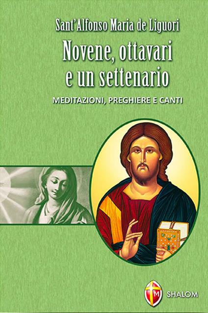 Novene, ottavari e un settenario. Meditazioni, preghiere e canti - Alfonso Maria Liguori - copertina