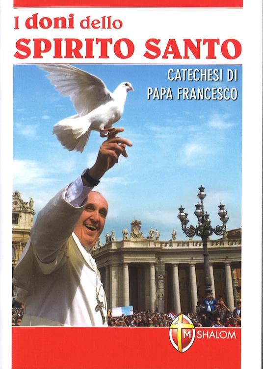 I doni dello Spirito Santo. Catechesi di papa Francesco - Francesco (Jorge Mario Bergoglio) - copertina