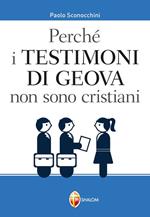 Perché i Testimoni di Geova non sono cristiani