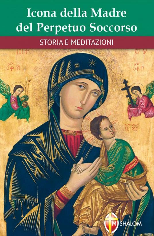 Icona della Madre del Perpetuo Soccorso. Storie e meditazioni - Gilberto Silvestri,Vincenzo La Mendola - copertina