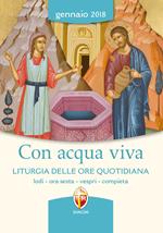 Con acqua viva. Liturgia delle ore quotidiana. Lodi, ora sesta, vespri, compieta