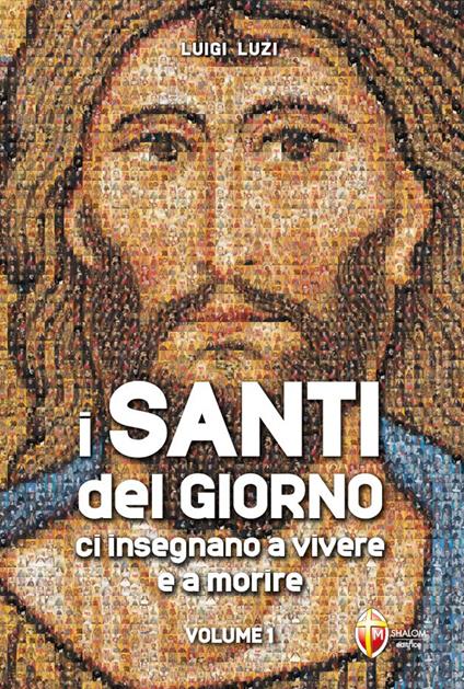 I santi del giorno ci insegnano a vivere e a morire. Vol. 1 - Luigi Luzi - copertina