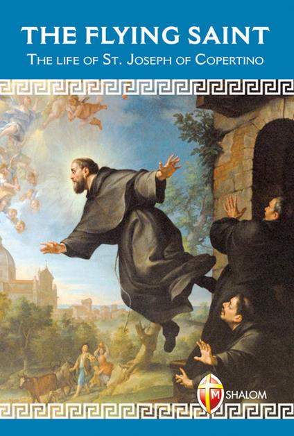 The Flying Saint. The life of St. Joseph of Copertino - Gustavo Parisciani - copertina