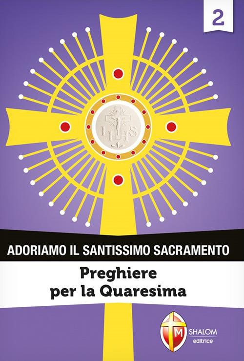 Adoriamo il Santissimo Sacramento. Vol. 2: Preghiere per la Quaresima - copertina