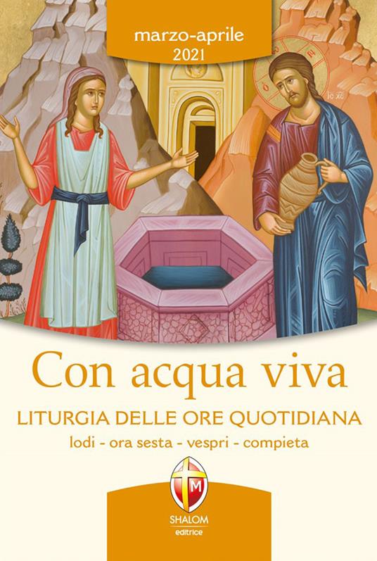 Con acqua viva. Liturgia delle ore quotidiana. Lodi, ora sesta, vespri, compieta. Marzo-aprile 2021 - copertina