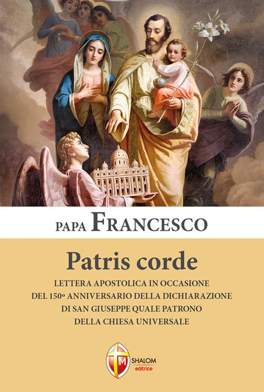 Patris corde. Lettera apostolica in occasione del 150° anniversario della dichiarazione di San Giuseppe quale Patrono della Chiesa universale - Francesco (Jorge Mario Bergoglio) - copertina