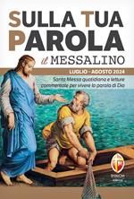 Sulla tua parola. Messalino. Santa messa quotidiana e letture commentate per vivere la parola di Dio. Luglio-agosto 2024. Con espansione online