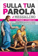 Sulla tua parola. Messalino. Santa messa quotidiana e letture commentate per vivere la parola di Dio. Settembre-ottobre 2024