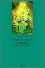 Sperare contro speranza. Saggio su Walter Benjamin