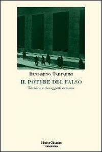 Il potere del falso. Tecnica e desoggettivazione - Beniamino Tartarini - copertina