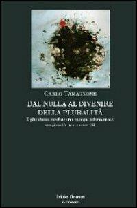 Dal nulla al divenire della pluralità. Il pluralismo ontofisico tra energia, informazione, complessità, caso e necessità - Carlo Tamagnone - copertina