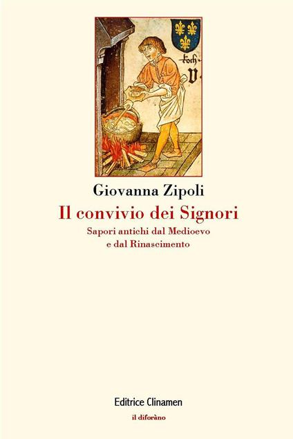 Il convivio dei signori. Sapori antichi dal Medioevo e dal Rinascimento - Giovanna Zipoli - copertina