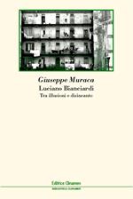 Luciano Bianciardi. Tra illusioni e disincanto