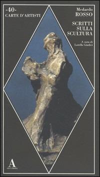 Scritti sulla scultura - Medardo Rosso - copertina