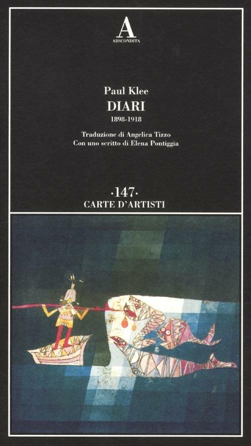 Diari (1898-1918) - Paul Klee - Libro - Abscondita - Carte d'artisti |  laFeltrinelli