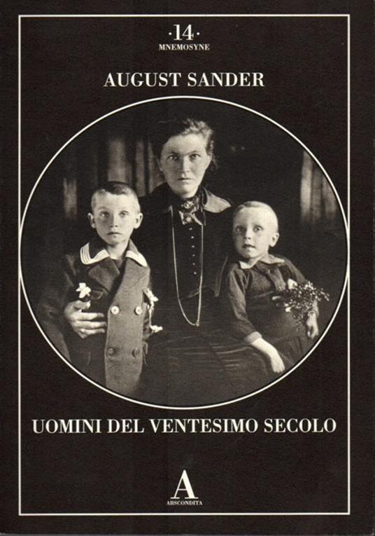 Uomini del Ventesimo secolo. Ediz. illustrata - August Sander - 2