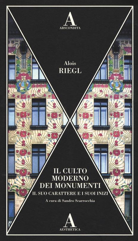 Il culto moderno dei monumenti. Il suo carattere e i suoi inizi - Alois Riegl - copertina