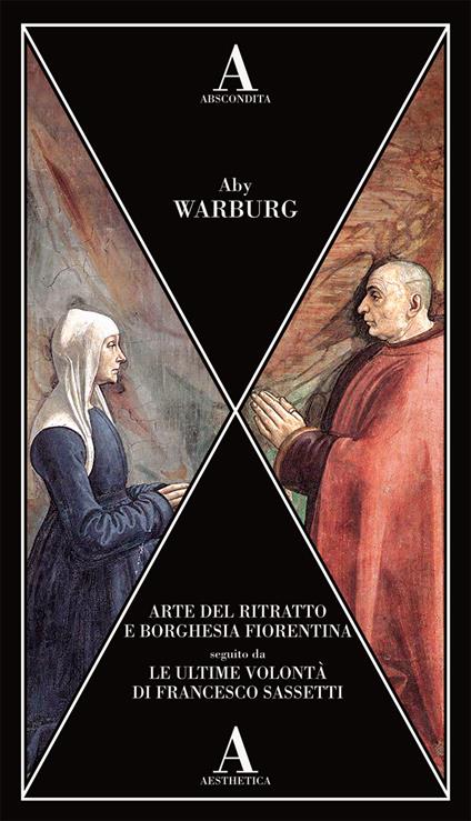 Arte del ritratto e borghesia fiorentina-Le ultime volontà di Francesco Sassetti - Aby Warburg - copertina