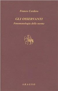 Gli osservanti. Fenomenologia delle norme - Franco Cordero - copertina