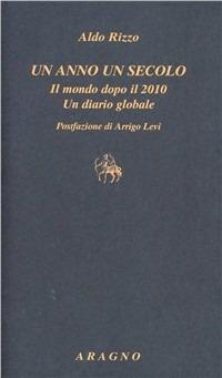 Un anno un secolo. Il mondo dopo il 2010. Un diario globale - Aldo Rizzo - copertina