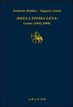 Della stessa leva. Lettere (1942-1999)