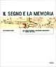 Il segno e la memoria. Due secoli di mappe e cartografie manoscritte a S. Daniele del Friuli - Alessandro Pesaro - copertina