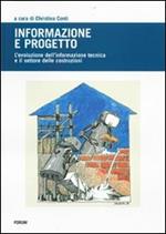 Informazione e progetto. L'evoluzione dell'informazione tecnica e l'indotto delle costruzioni. Ediz. illustrata