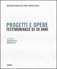 Progetti e opere. Testimonianze di 50 anni (1953-2002). Rassegna tecnica del Friuli Venezia Giulia - copertina