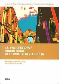 La fingerprint bioculturale del Friuli Venezia Giulia. Esperienze aziendali delle microfiliere di qualità - copertina