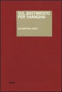 Sul bastimento per Shanghai - Giuseppina Croci - copertina