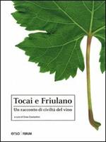 Tocai e Friulano. Un racconto di civiltà del vino