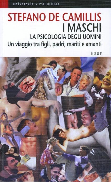 I maschi. La psicologia degli uomini. Un viaggio tra figli, padri, mariti e amanti - Stefano De Camillis - copertina