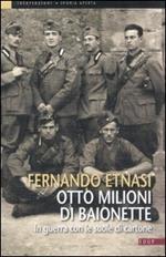 Otto milioni di baionette. In guerra con le suole di cartone. Ediz. illustrata