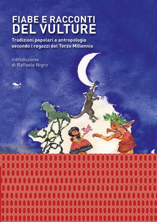 Fiabe e racconti del Vulture. Tradizioni popolari e antropologia secondo i ragazzi del Terzo Millennio - copertina