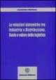 Le relazioni sistemiche tra industria e distribuzione. Ruolo e valore della logistica