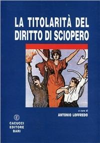 Titolarità del diritto di sciopero - Antonio Loffredo - copertina