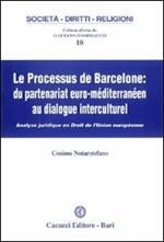 Le Processus de Barcelone. Du partenariat euro-mediterranéen au dialogue interculturel