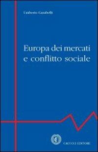 Europa dei mercati e conflitto sociale - Umberto Carabelli - copertina