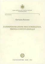 L' amministrazione dell'emergenza. Profili costituzionali