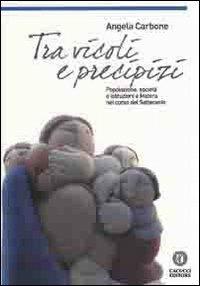 Tra vicoli e precipizi. Popolazione, società e istituzioni a Matera nel corso del Settecento - Angela Carbone - copertina