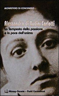 Alessandra di Rudinì Carlotti. La tempesta della passione e la pace dell'anima - copertina