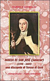 Maria de San José Salazar (1548-1603). Una discepola di Teresa di Gesù - Melchiorre di Sant'Anna - copertina