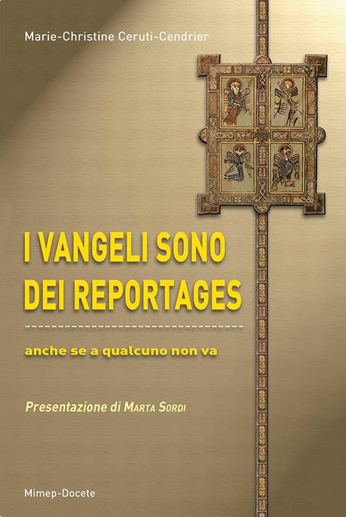 I vangeli sono dei reportages. Anche se a qualcuno non va. Con DVD - Marie C. Ceruti-Cendrier - copertina