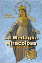 La medaglia miracolosa. Storia, santi, preghiere