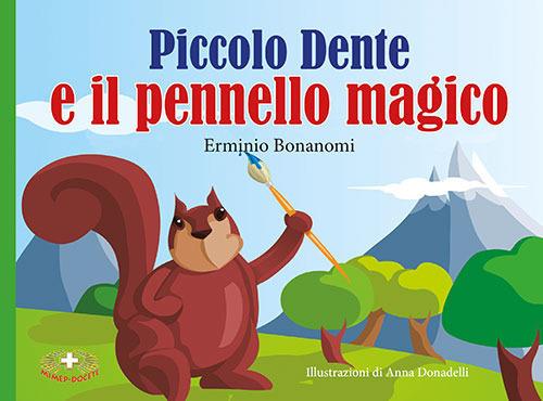 Piccolo dente e il pennello magico. Ediz. a caratteri grandi - Erminio Bonanomi - copertina