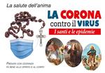 La Corona contro il virus. I santi e le epidemie. Con Prodotti vari