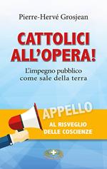 Cattolici all'opera! L'impegno pubblico come sale della terra