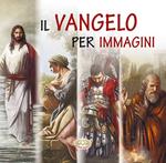 Il Vangelo per immagini. Ediz. a caratteri grandi