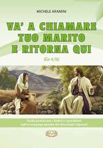 Va a chiamare tuo marito e ritorna qui. . Guida pratica per i fedeli e i presbiteri nell'accompagnamento di divorziati risposati