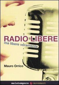 Radio libere. Ma libere veramente - Mauro Orrico - copertina